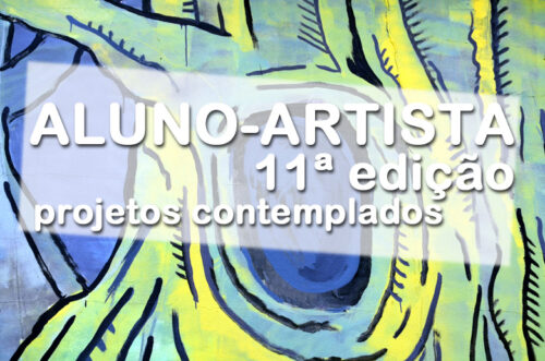 Aluno-Artista, 11ª edição: projetos contemplados