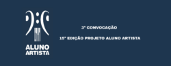 3ª CONVOCAÇÃO 15ª EDIÇÃO PROJETO ALUNO ARTISTA