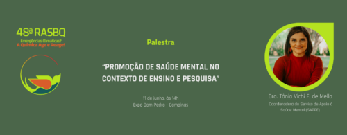 Banner Palestra "Promoção de Saúde Mental no Contexto de Ensino e Pesquisa". 11 de junho, às 14horas, Expo Dom Pedro - Campinas. Dra. Tânia Vichi F de Mello, Coordenadora do Serviço de Apoio à Saúde Mental (SAPPE)