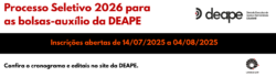 Processo Seletivo 2026 para as bolsas-auxílio da DEAPE. Inscrições abertas de 14/07/2025 a 04/08/2025. Confira o cronograma dos editais no site da DEAPE