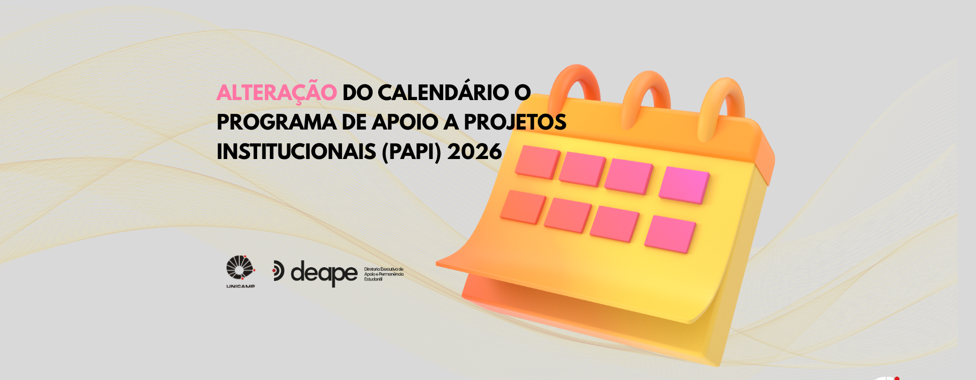 Alteração do calendário O PROGRAMA DE APOIO A PROJETOS INSTITUCIONAIS (PAPI) 2026